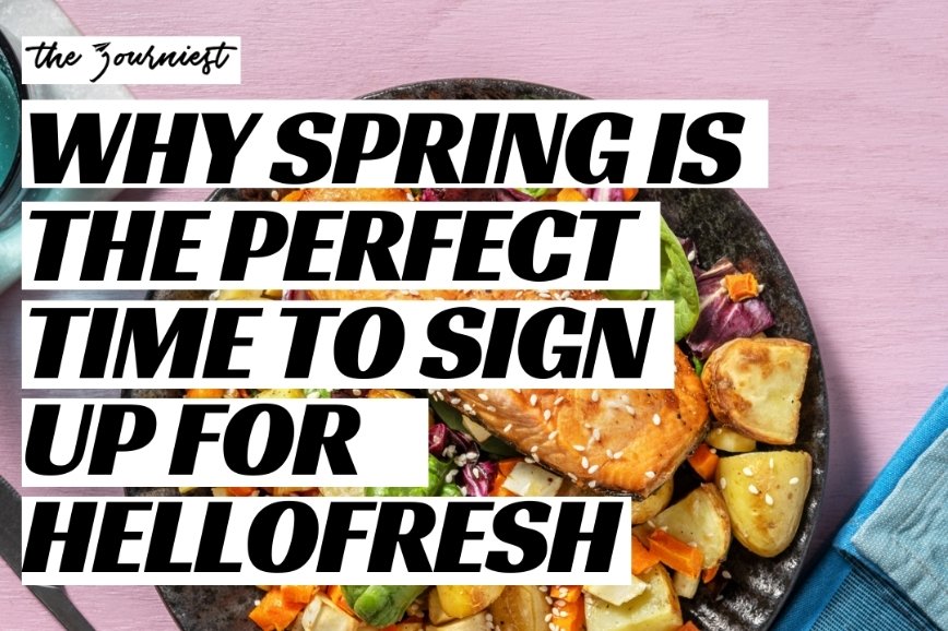 Why Spring Is The Perfect Time To Sign Up For HelloFresh